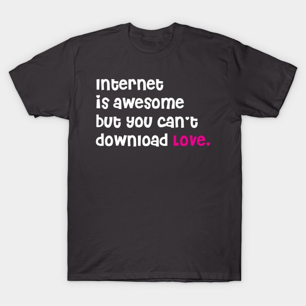 Internet is Awesome T-Shirt by DystopiaID